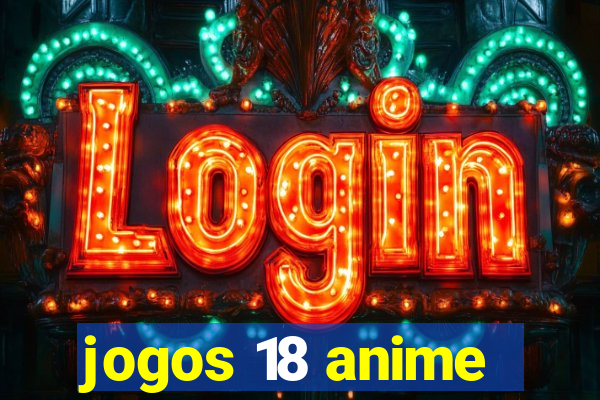 jogos 18 anime