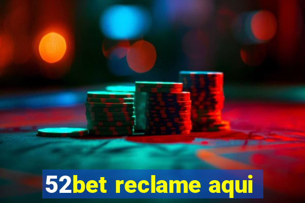 52bet reclame aqui