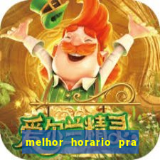 melhor horario pra jogar fortune tiger