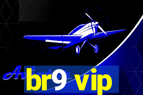 br9 vip