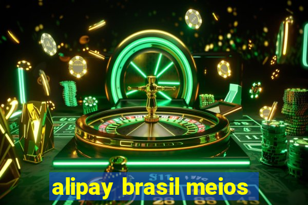 alipay brasil meios