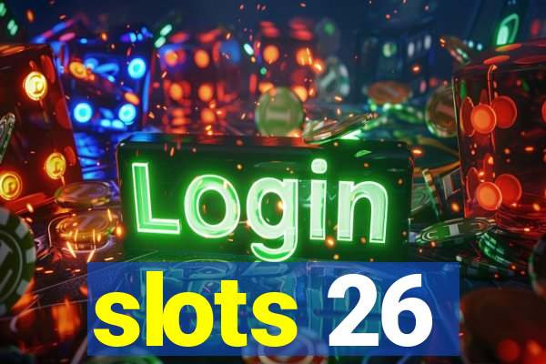 slots 26