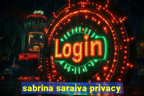 sabrina saraiva privacy