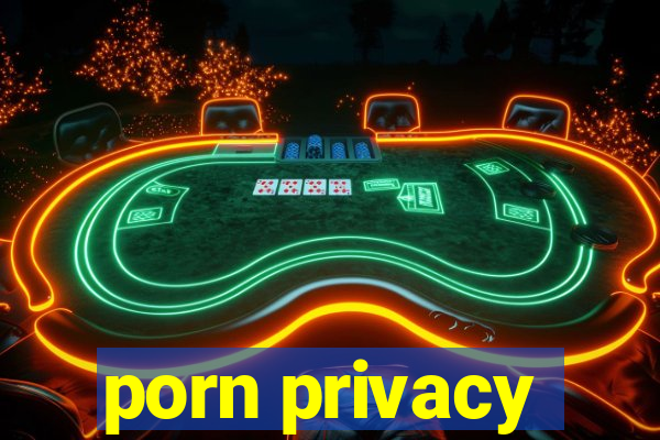 porn privacy