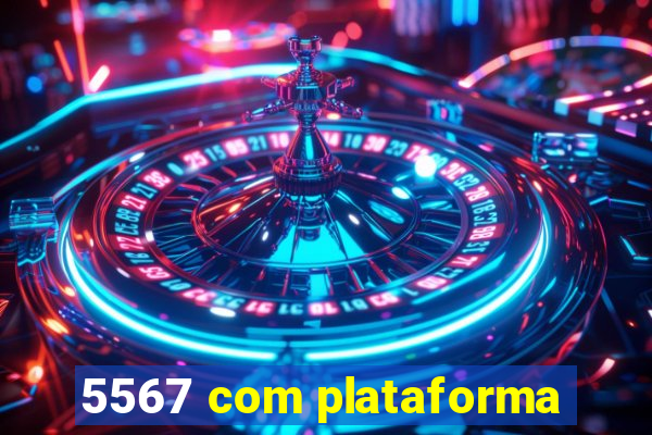 5567 com plataforma