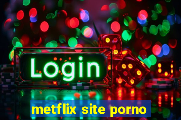 metflix site porno