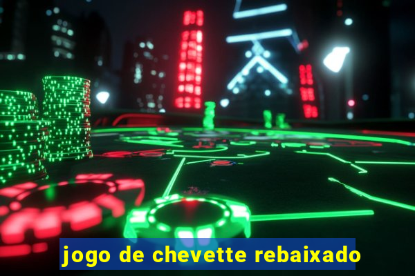 jogo de chevette rebaixado