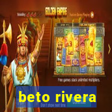 beto rivera