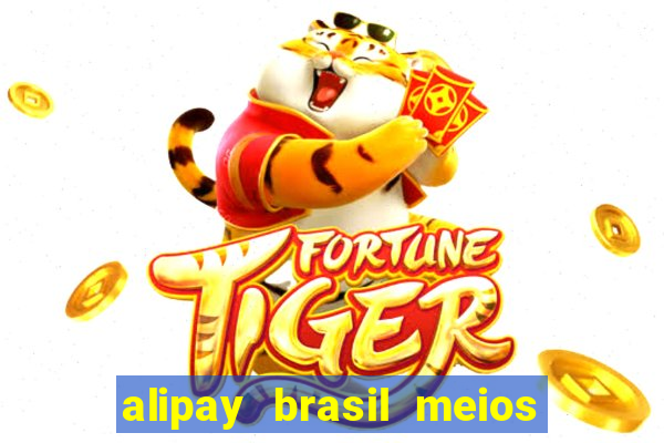 alipay brasil meios de pagamento ltda