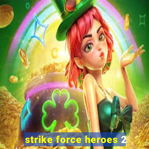 strike force heroes 2