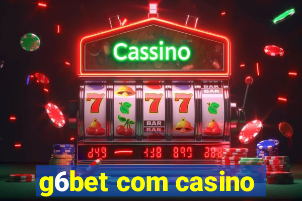 g6bet com casino