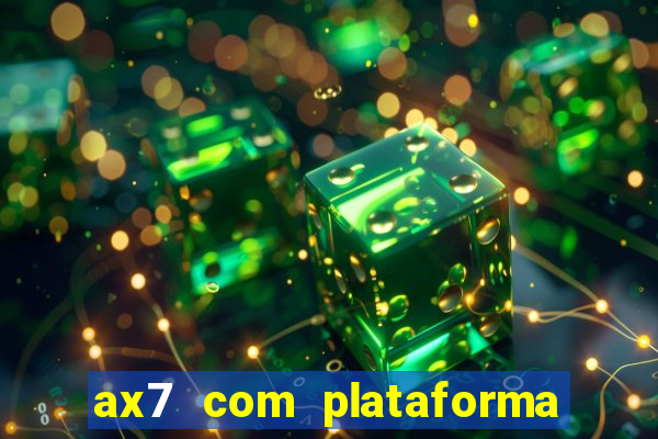 ax7 com plataforma de jogos