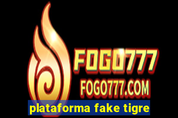 plataforma fake tigre