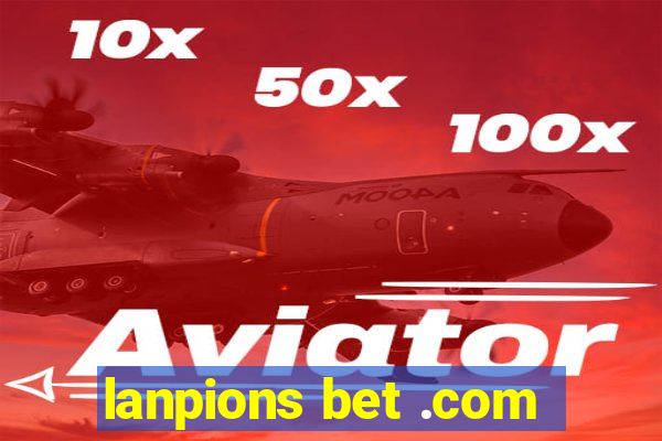 lanpions bet .com