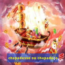 chapadasso ou chapadaço