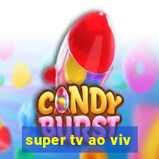 super tv ao viv