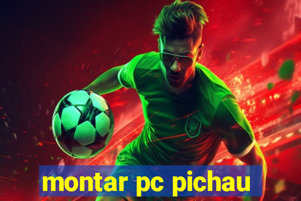 montar pc pichau