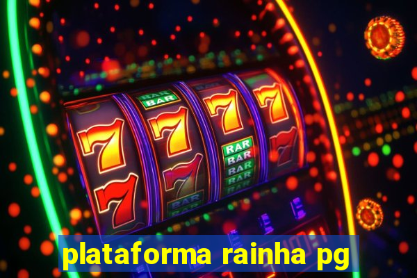 plataforma rainha pg