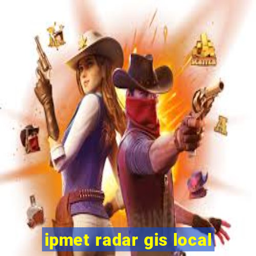 ipmet radar gis local