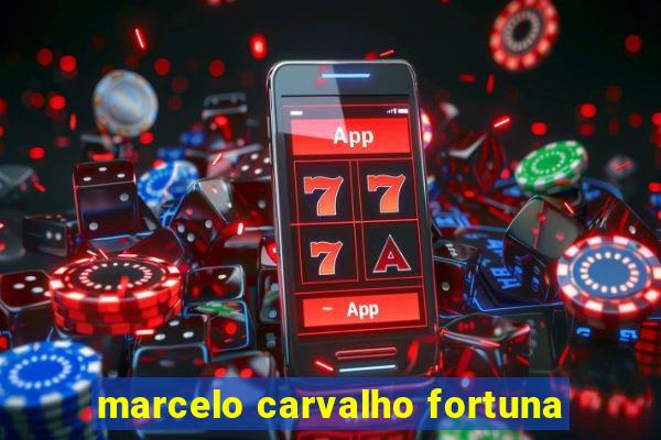 marcelo carvalho fortuna