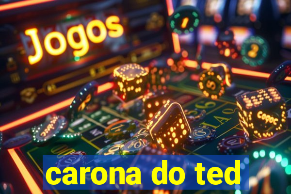 carona do ted