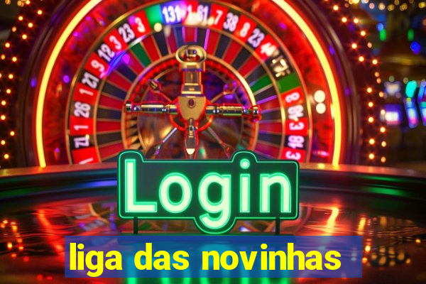 liga das novinhas