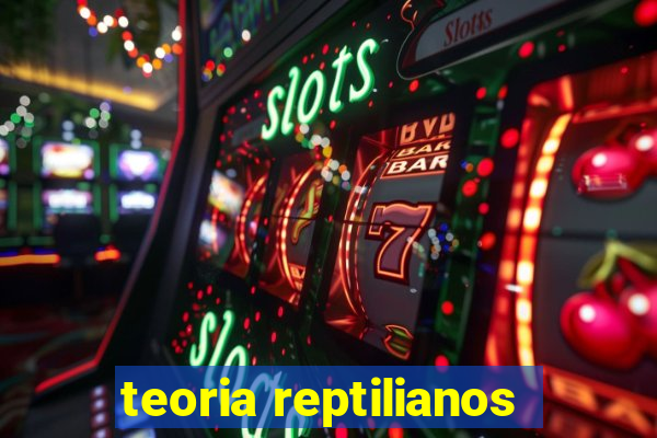 teoria reptilianos