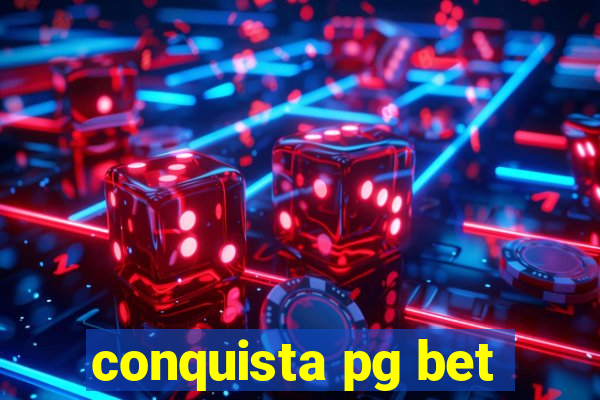 conquista pg bet