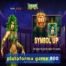 plataforma game 800