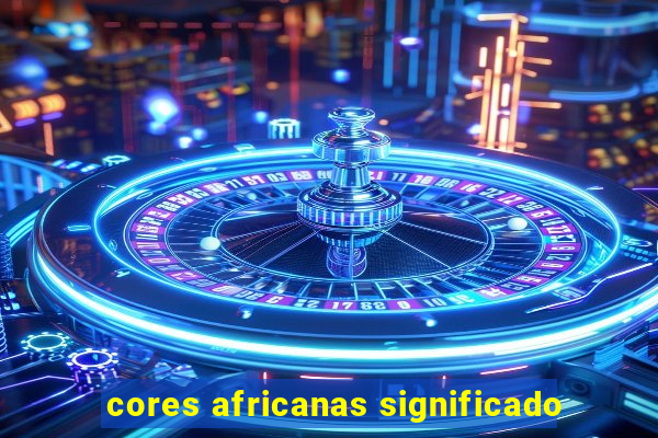 cores africanas significado