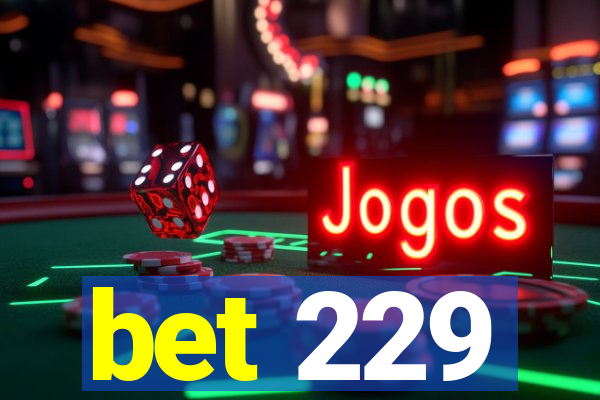 bet 229