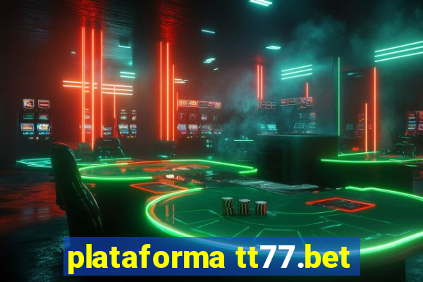 plataforma tt77.bet