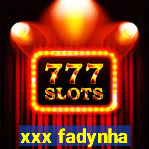 xxx fadynha