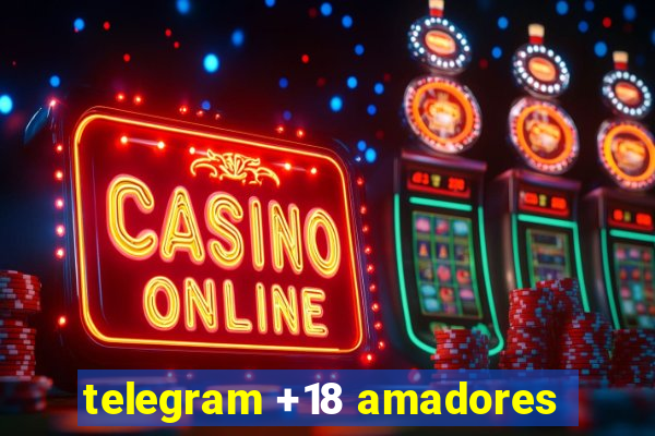 telegram +18 amadores