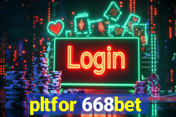 pltfor 668bet