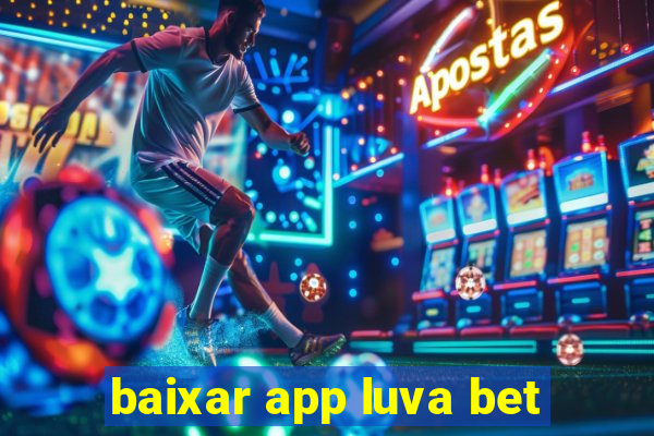 baixar app luva bet