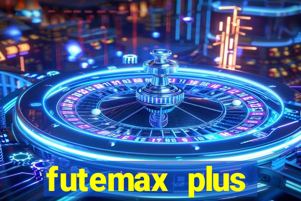 futemax plus futebol ao vivo