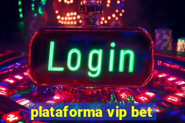 plataforma vip bet