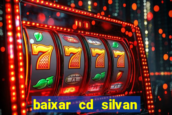 baixar cd silvan santos 茅 hoje