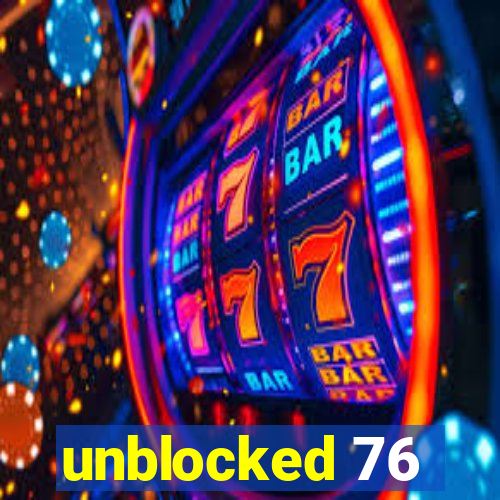 unblocked 76