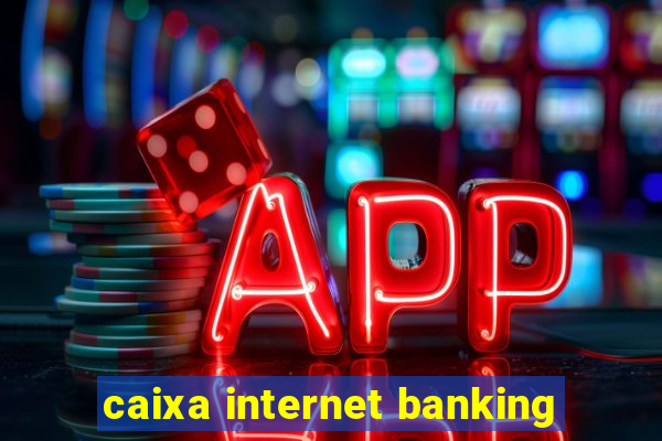 caixa internet banking