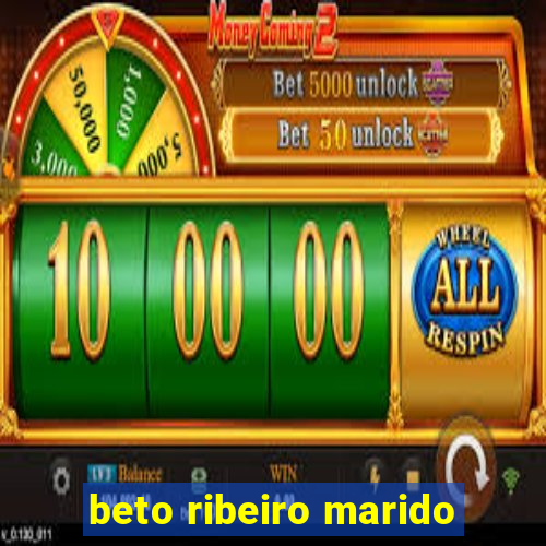 beto ribeiro marido