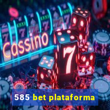 585 bet plataforma