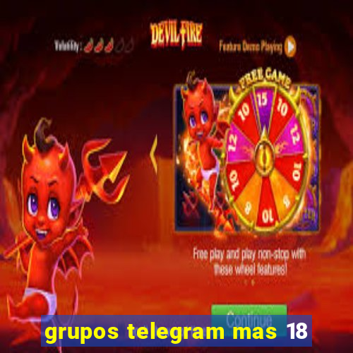 grupos telegram mas 18