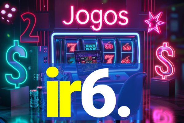 ir6.