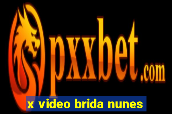 x video brida nunes