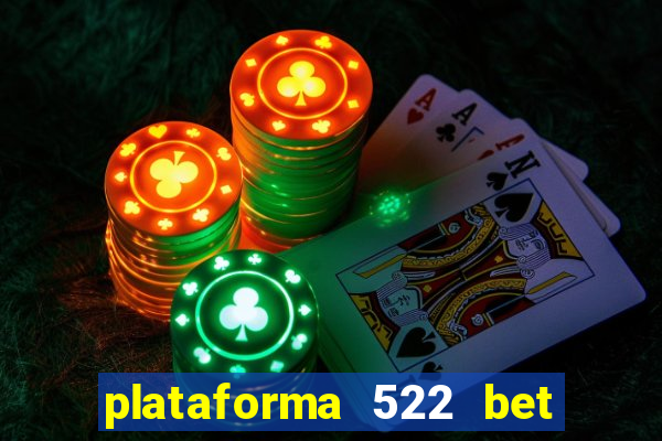 plataforma 522 bet 茅 confi谩vel