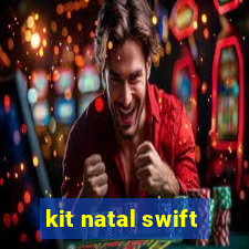 kit natal swift