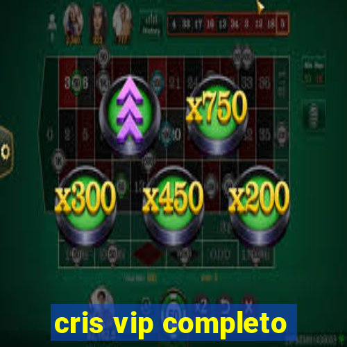 cris vip completo