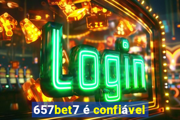 657bet7 é confiável